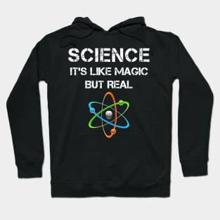 SCIENCE: It's Like Magic, But Real Hoodie